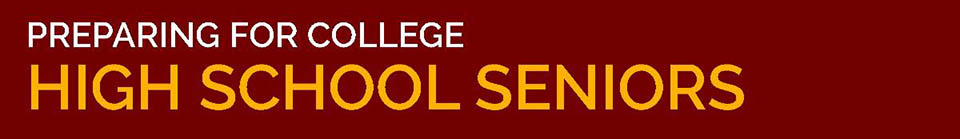 Preparing for College - High School Seniors