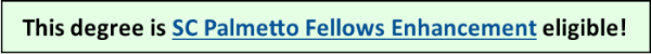 This degree is SC Palmetto Fellows Enhancement eligible!