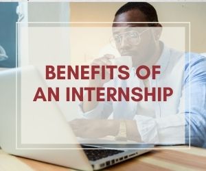 Benefits of an Internship