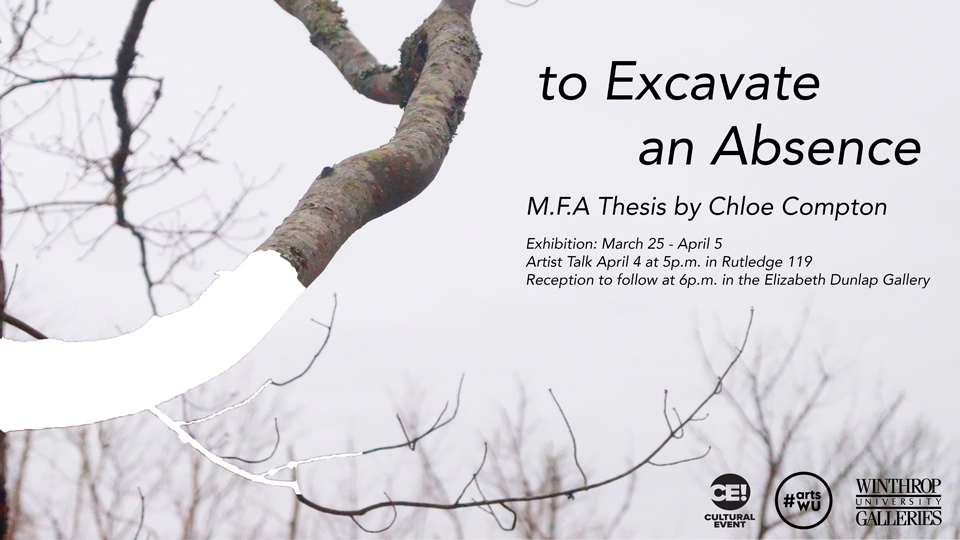  To Excavate an Absence: MFA Thesis Exhibition I - Chloe Compton graphic