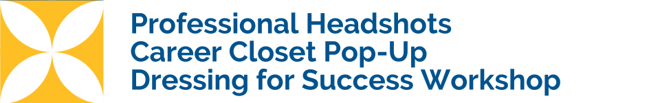 Professional Headshots, Career Closet, and Dressing for Success Workshop